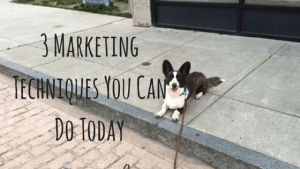 3 Marketing Techniques You Can Do Today