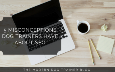 5 Misconceptions Dog Trainers Have About SEO