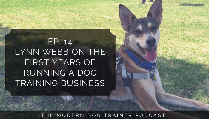 Ep 14 – Lynn Webb on the First Years of Running a Dog Training Business