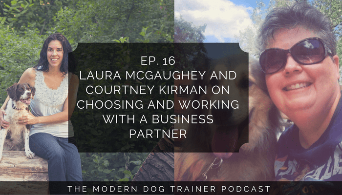 Ep 16 – Laura McGaughey and Courtney Kirman on Choosing and Working With a Business Partner