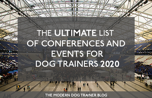 The Ultimate List of Conferences and Events for Dog Trainers 2020