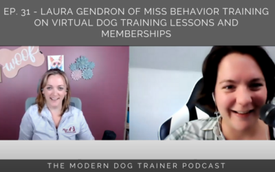 Ep. 31 – Laura Gendron of Miss Behavior Training on Virtual Dog Training Lessons and Memberships