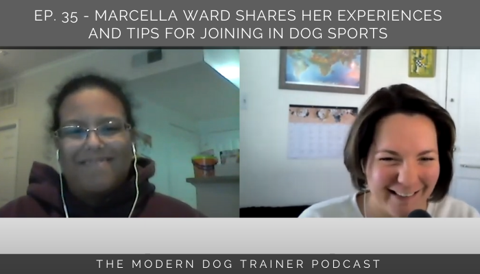 Ep. 35 – Marcella Ward Shares Her Experiences and Tips for Joining In Dog Sports