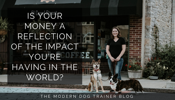 Is your money a reflection of the impact you’re having in the world?