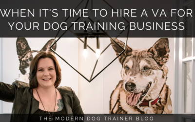 Deciding When It’s Time to Hire a VA for Your Dog Training Business